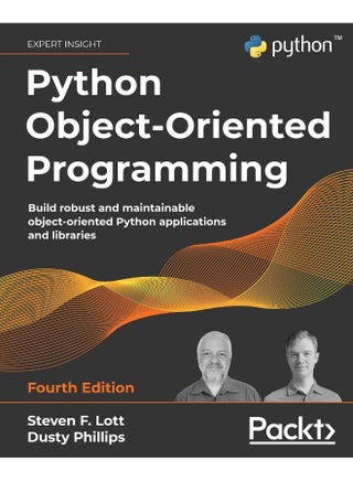 Python Object-Oriented Programming - Fourth Edition: Build robust and maintainable object-oriented Python applications and libraries - pzsku/Z4B51F11A76D6F1EA3085Z/45/_/1737571086/3afa6077-b06a-44ad-a7cd-acae8e019193