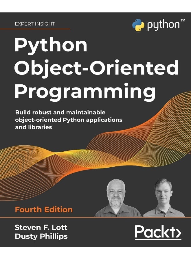 Python Object-Oriented Programming - Fourth Edition: Build robust and maintainable object-oriented Python applications and libraries