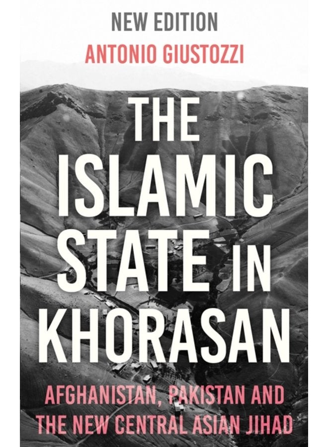 The Islamic State in Khorasan Afghanistan Pakistan and the New Central Asian Jihad - Paperback