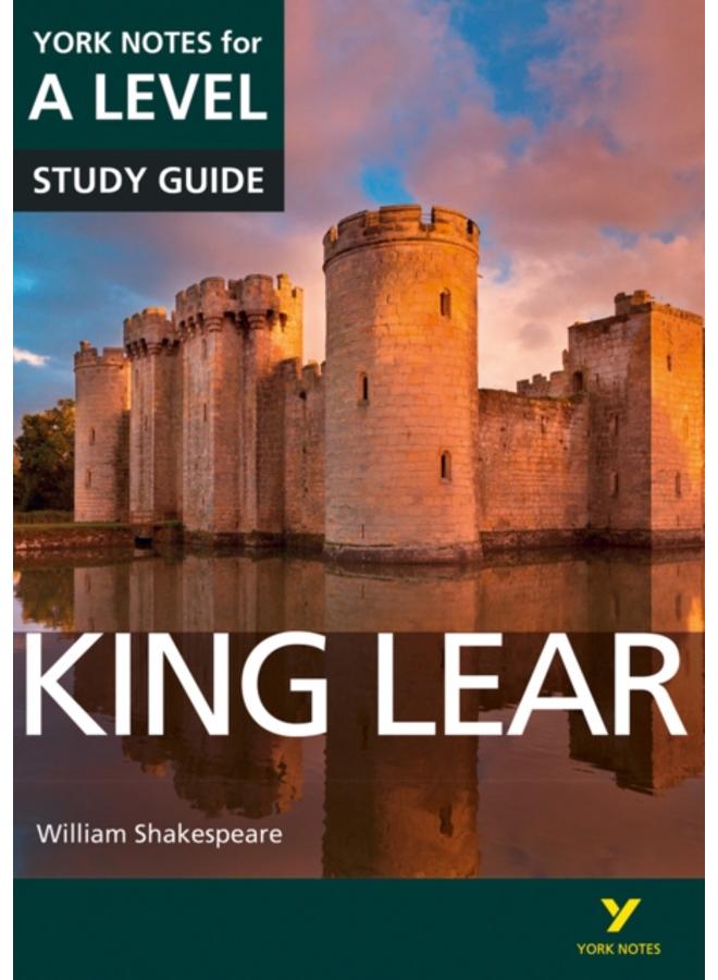 King Lear: York Notes for A-level everything you need to catch up, study and prepare for and 2023 and 2024 exams and assessments 