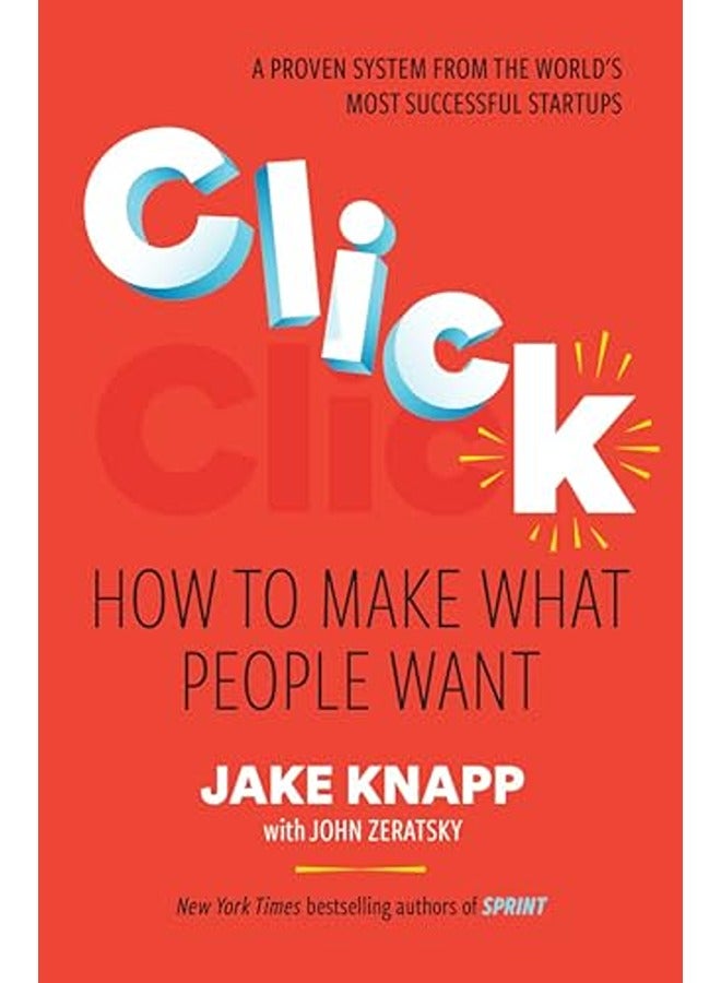 Click: How to Make What People Want