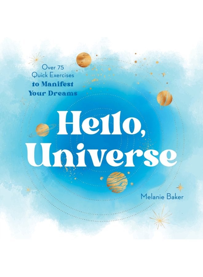 Hello Universe Over 75 Quick Exercises to Manifest Your Dreams - Paperback