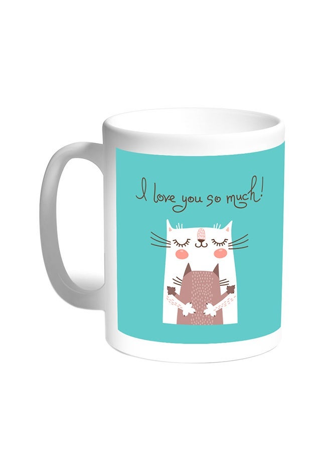 RYN I Love You So Much Printed Coffee Mug White 11ounce