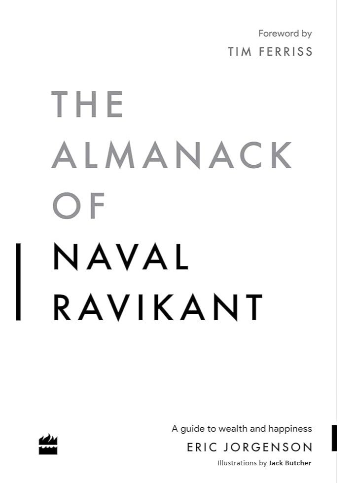 The Almanack Of Naval Ravikant: A Guide to Wealth and Happiness