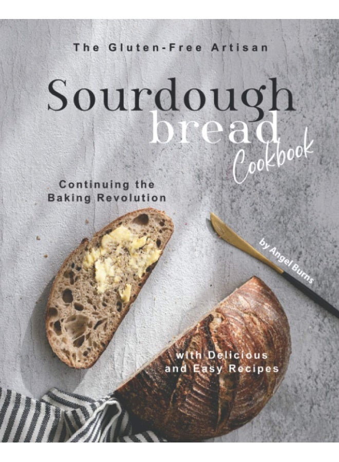 The Glutenfree Artisan Sourdough Bread Cookbook Continuing The Baking Revolution With Delicious An - Image 1