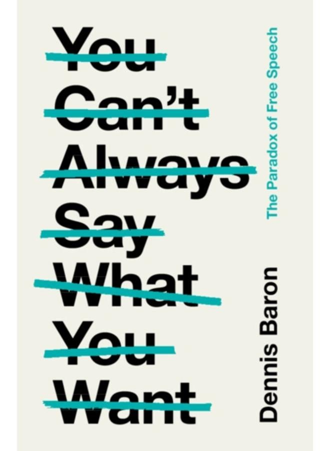 You Can't Always Say What You Want : The Paradox of Free Speech 