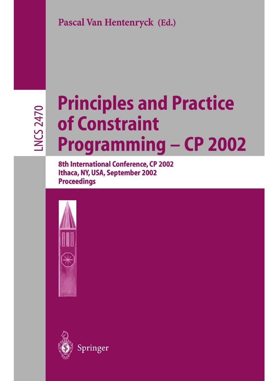Principles and Practice of Constraint Programming - CP 2002: 8th International Conference, CP 2002, Ithaca, NY, USA, September 9-13, 2002, Proceedings 
