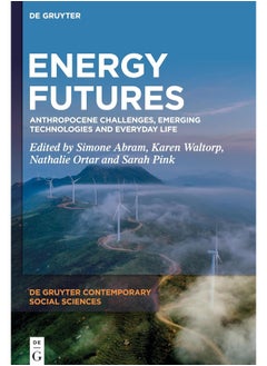 Energy Futures: Anthropocene Challenges, Emerging Technologies and Everyday Life 