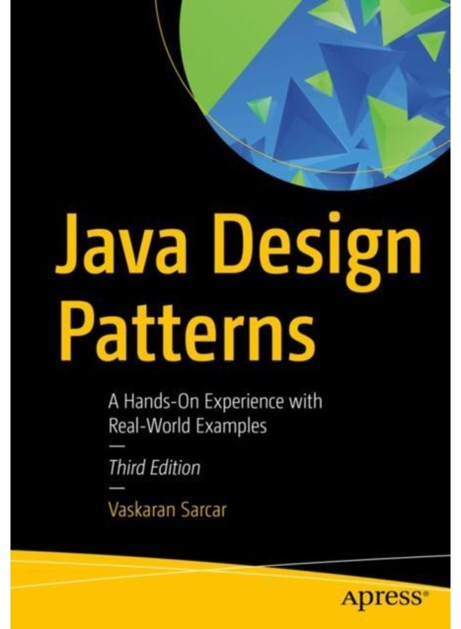 Java Design Patterns: A Hands-on Experience With Real-world Examples 