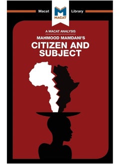 An Analysis of Mahmood Mamdani's Citizen and Subject: Contemporary Africa and the Legacy of Late Colonialism 