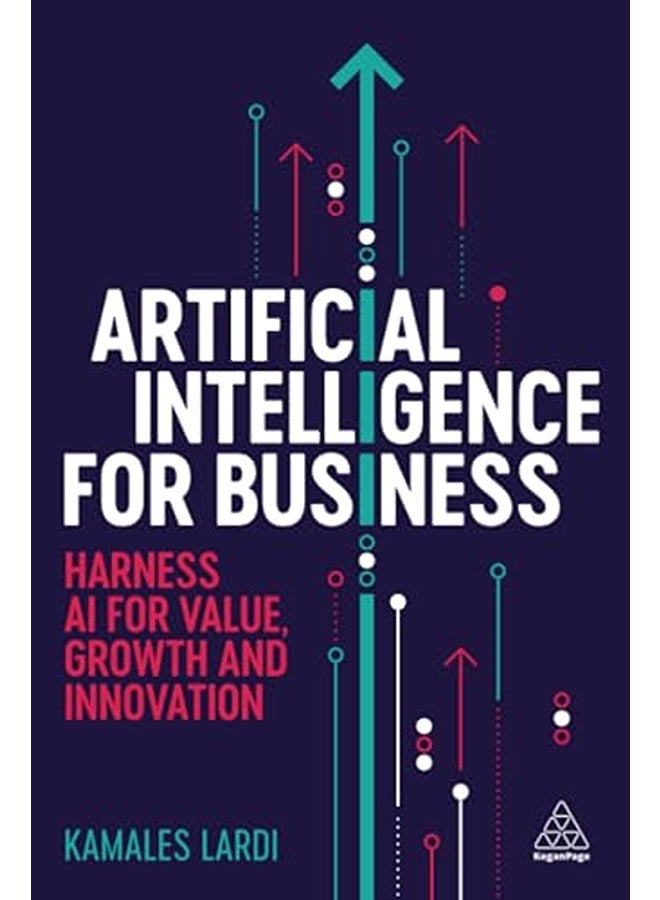 Artificial Intelligence for Business: Harness AI for Value, Growth and Innovation