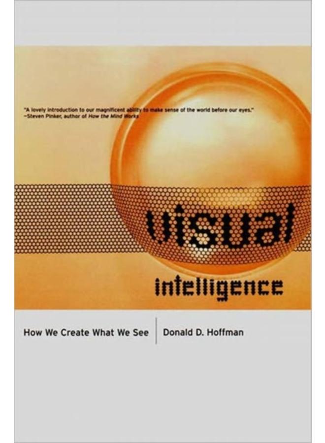 Visual Intelligence : How We Create What We See