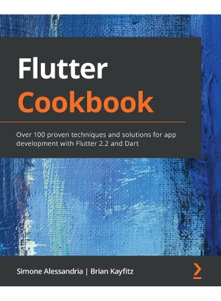 Flutter Cookbook: Over 100 proven techniques and solutions for app development with Flutter 2.2 and Dart - pzsku/Z4B787E44E273CB331BFBZ/45/1748329191/be2383e9-6f6e-44ba-a755-2421dfcfb164