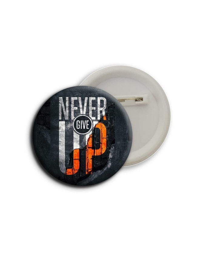 D2c - D2C Round Plastic Button Badge Printed Motivational & Inspirational Quote | Never Give Up | You Are Stronger Than You Think (Never Give Up - Grey) - Image 1