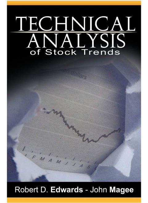Technical Analysis of Stock Trends by Robert D. Edwards and John Magee