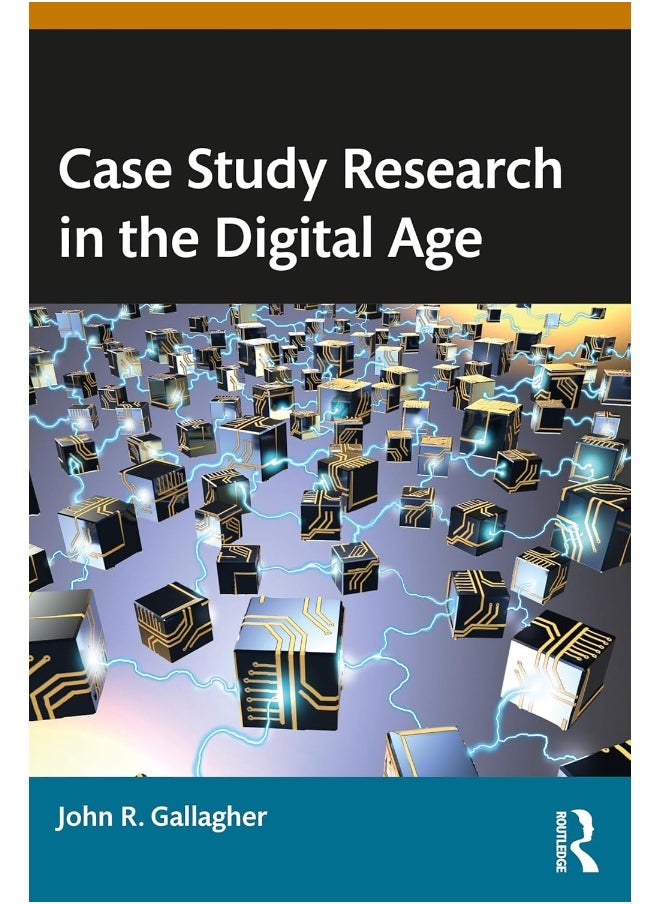 Case Study Research in the Digital Age 