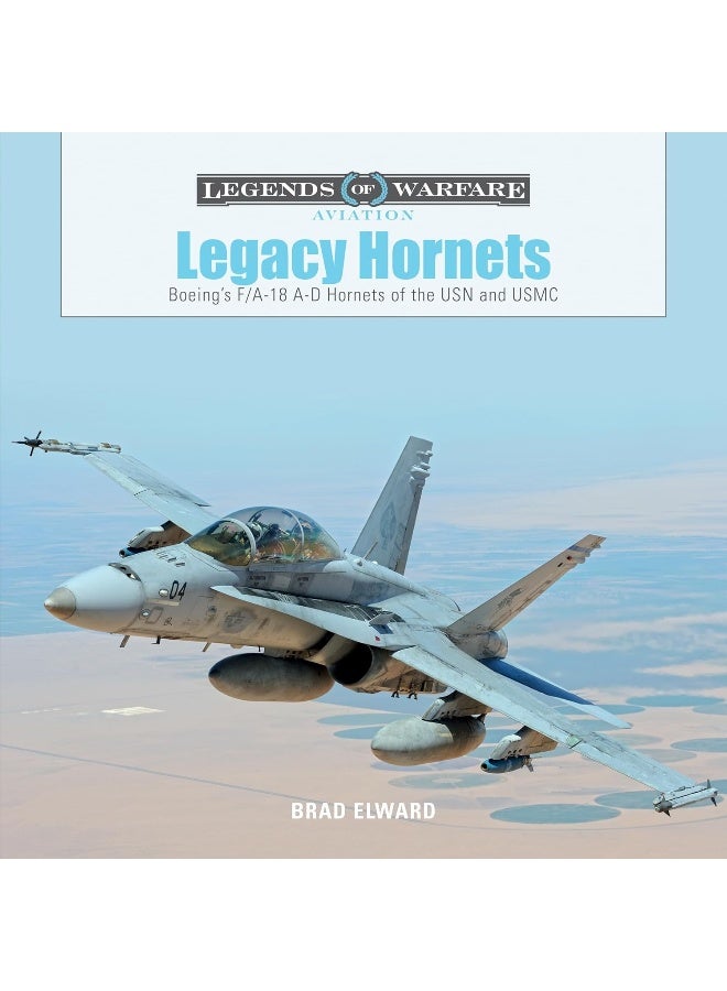 Legacy Hornets: Boeing's F/A-18 A-D Hornets of the USN and USMC