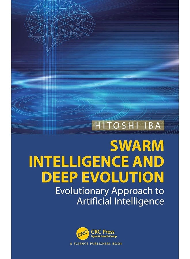 Swarm Intelligence and Deep Evolution: Evolutionary Approach to Artificial Intelligence