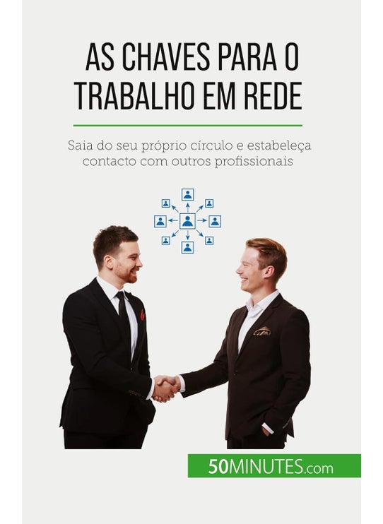 As chaves para o trabalho em rede: Saia do seu próprio círculo e estabeleça contacto com outros profissionais