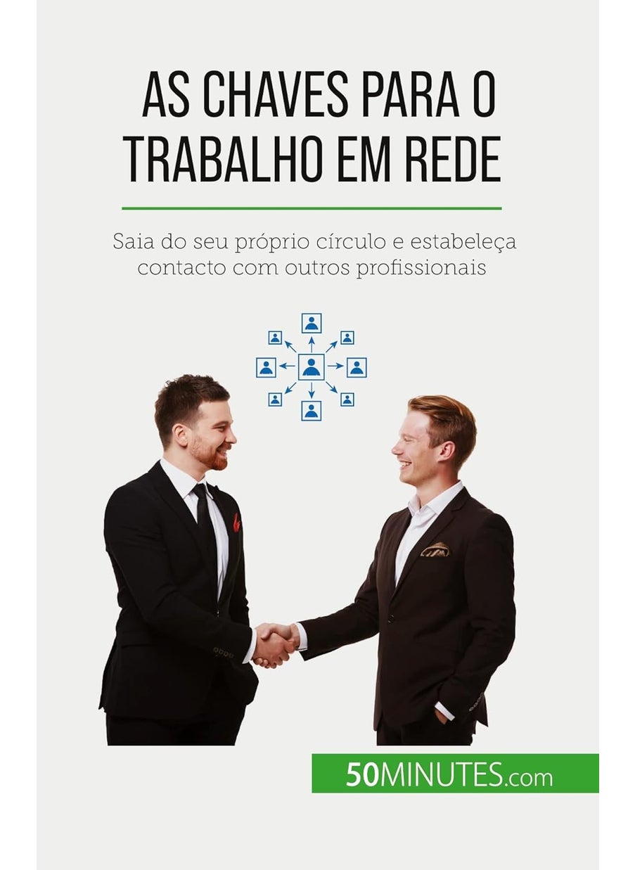 As chaves para o trabalho em rede: Saia do seu próprio círculo e estabeleça contacto com outros profissionais