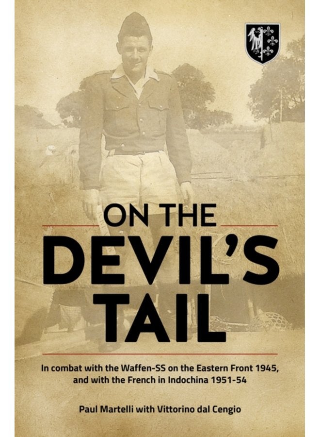 On the Devil s Tail In Combat with the Waffen Ss on the Eastern Front 1945 and with the French in Indochina 1951 54 - Hardback