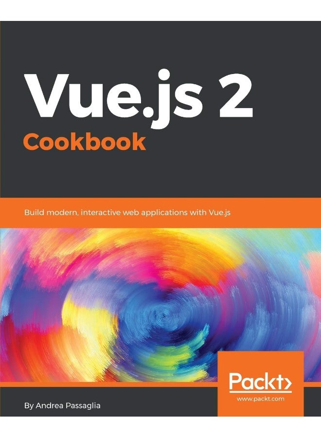 Packt Vue.js 2 Cookbook: Build modern, interactive web applications with Vue.js