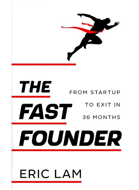 The Fast Founder: From Startup to Exit in 36 Months