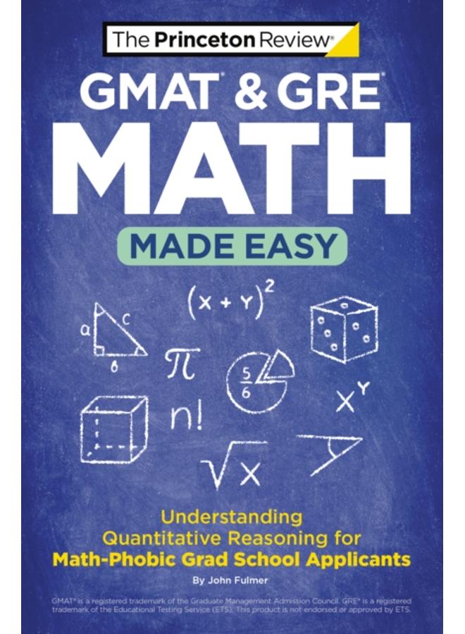 GMAT & GRE Math Made Easy : Understanding Quantitative Reasoning for Math-Phobic Grad School Applicants 