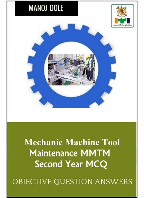 Mechanic Machine Tool Maintenance Second Year MCQ : Objective Question Answers