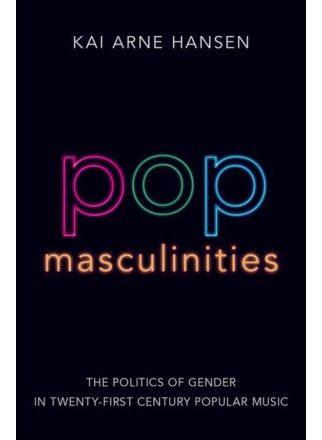 Pop Masculinities The Politics of Gender in Twenty First Century Popular Music - Paperback
