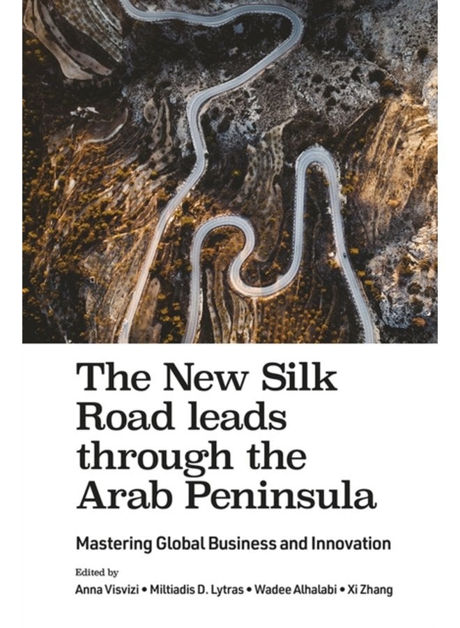 The New Silk Road leads through the Arab Peninsula Mastering Global Business and Innovation - Hardback