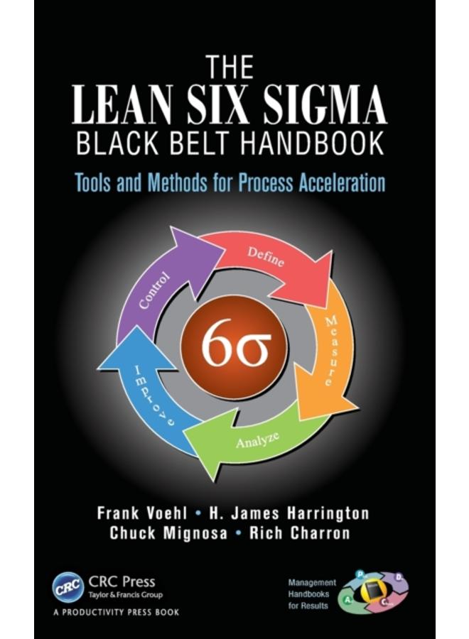 The Lean Six Sigma Black Belt Handbook : Tools and Methods for Process Acceleration 