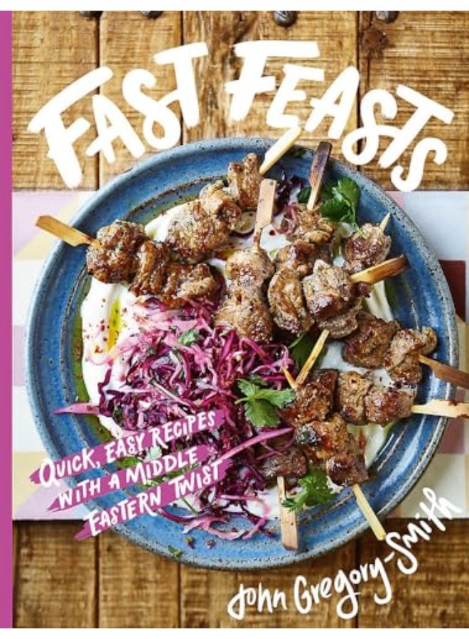 Fast Feasts Quick Easy Recipes With A Middle Eastern Twist