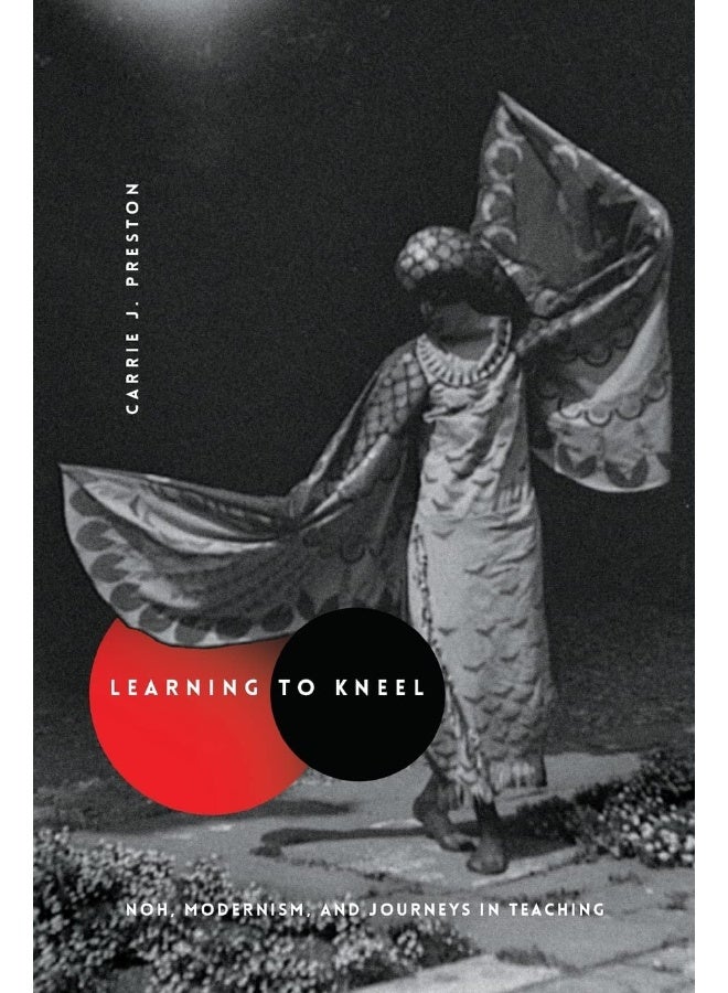 Learning to Kneel: Noh, Modernism, and Journeys in Teaching 