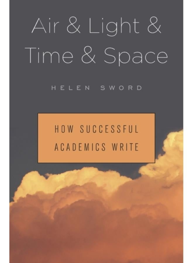 Air & Light & Time & Space : How Successful Academics Write 