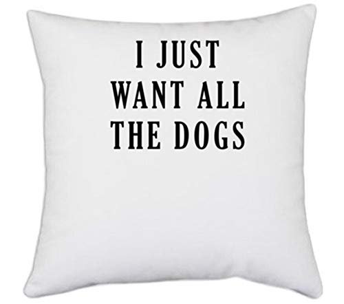 UDNAG White Polyester Dogs I just Want All The Dogs Pillow Cover 16 Inch X 16 Inch