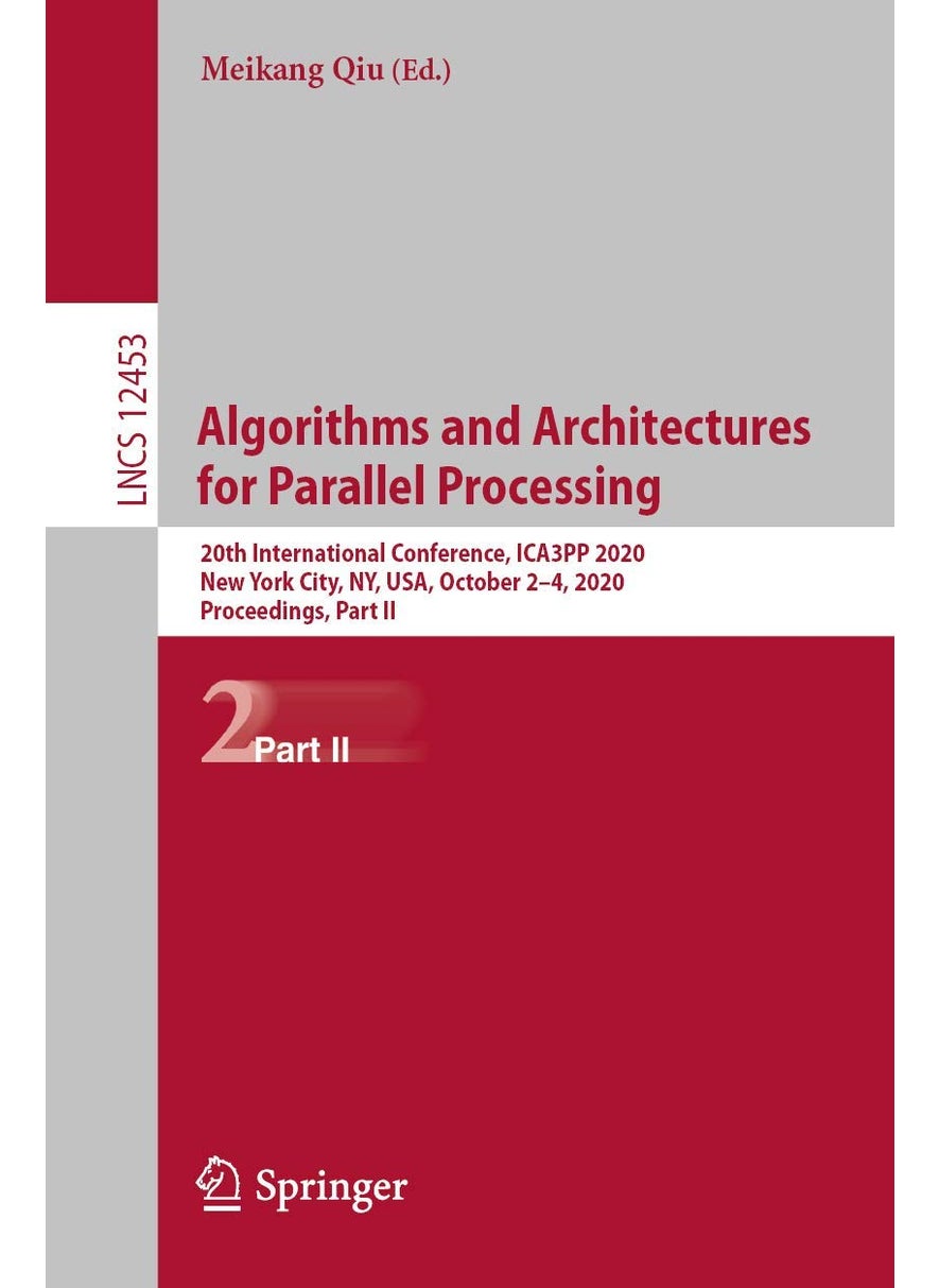 Algorithms and Architectures for Parallel Processing: 20th International Conference, ICA3PP 2020, New York City, NY, USA, October 2-4, 2020, Proceedings, Part II 