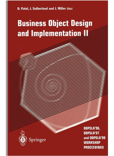 Business Object Design and Implementation II: OOPSLA'96, OOPSLA'97 and OOPSLA'98 Workshop Proceedings
