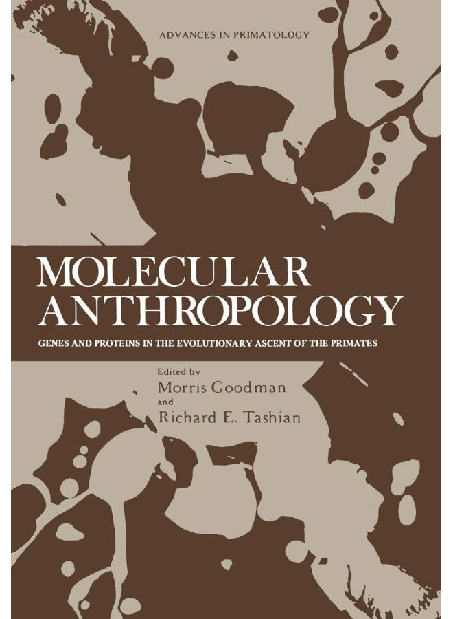 Molecular Anthropology: Genes and Proteins in the Evolutionary Ascent of the Primates