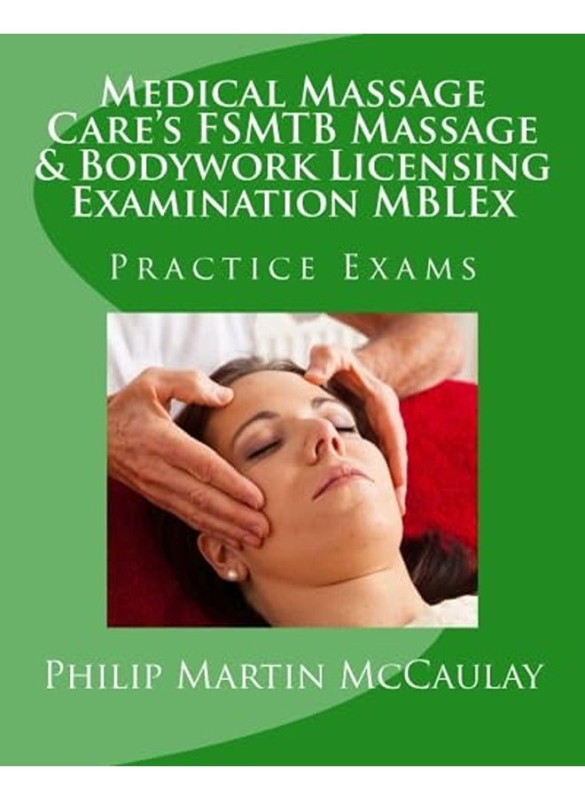 Medical Massage Care's FSMTB Massage & Bodywork Licensing Examination MBLEx Practice Exams 