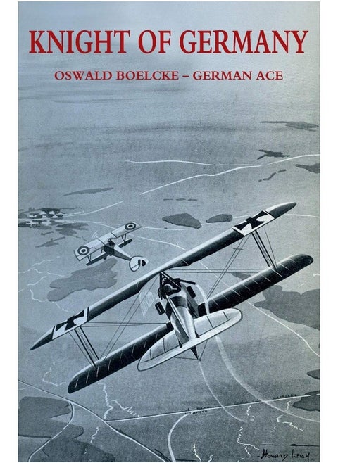 KNIGHT OF GERMANY: Oswald Boelcke - German Ace