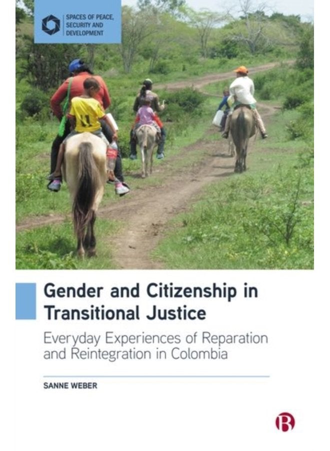 Gender and Citizenship in Transitional Justice Everyday Experiences of Reparation and Reintegration in Colombia - Hardback