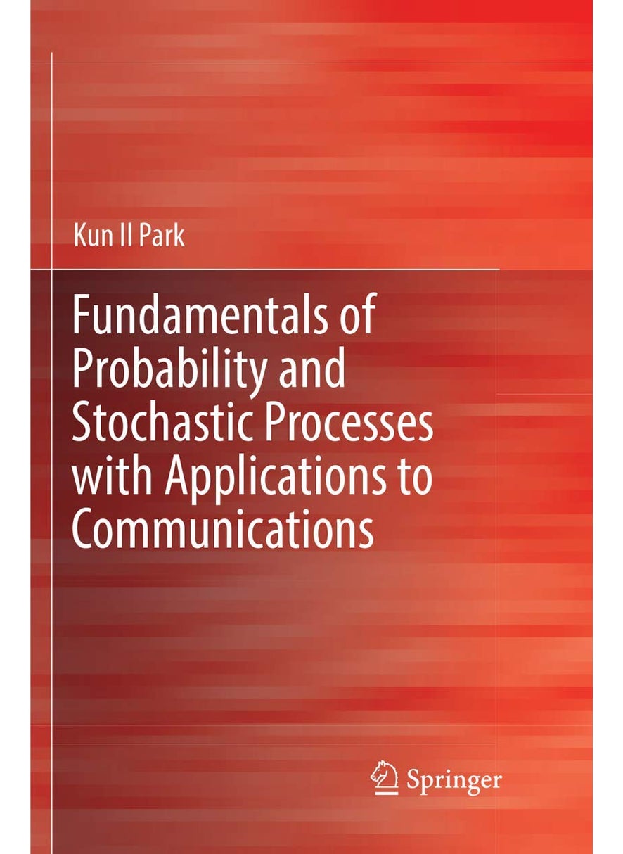 Fundamentals of Probability and Stochastic Processes with Applications to Communications 