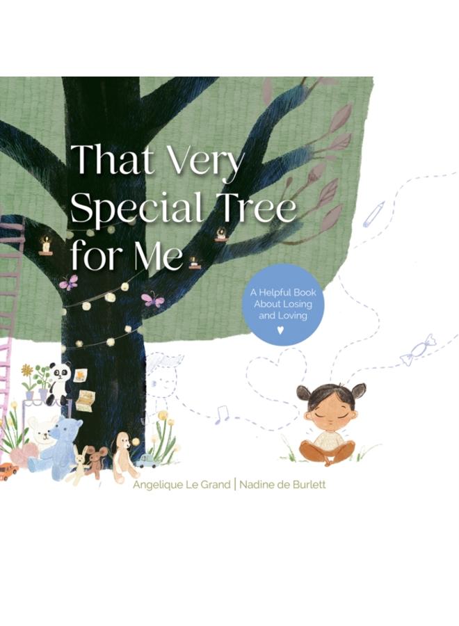 That Very Special Tree for Me : A Helpful Book About Losing and Loving 