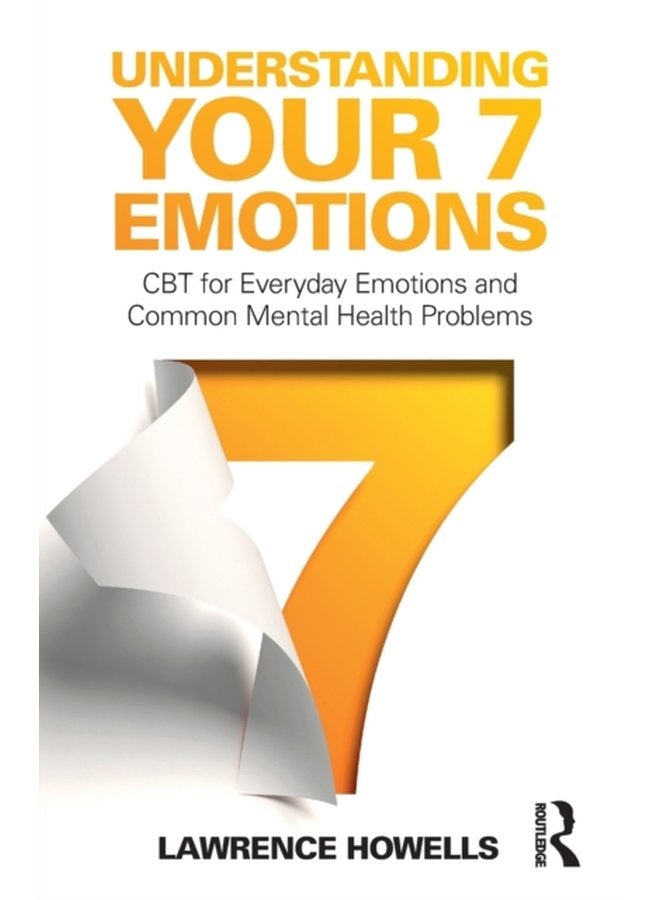 Understanding Your 7 Emotions CBT for Everyday Emotions and Common Mental Health Problems - Paperback