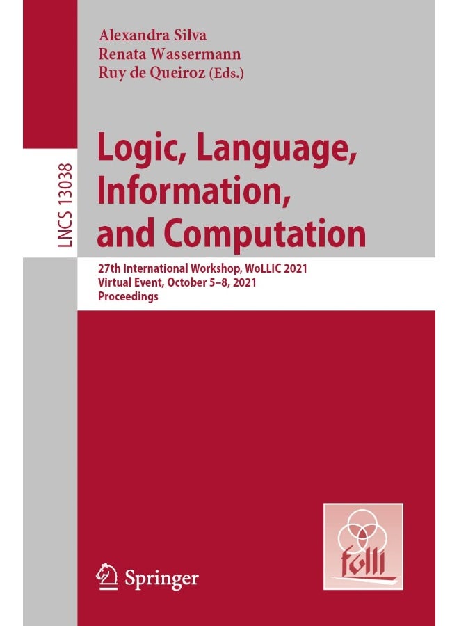 Logic, Language, Information, and Computation: 27th International Workshop, WoLLIC 2021, Virtual Event, October 5-8, 2021, Proceedings
