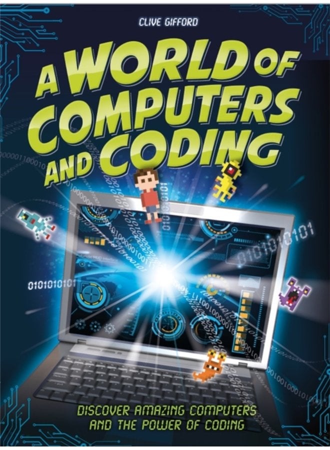 A World of Computers and Coding Discover Amazing Computers and the Power of Coding - Hardback