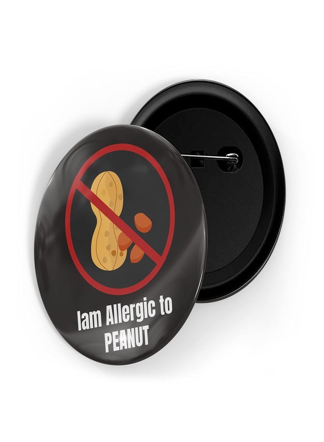 dhcrafts Pin Badges Black I'm Allergic to Peanut Glossy Finish Design Pack of 1 (58mm) - Image 1