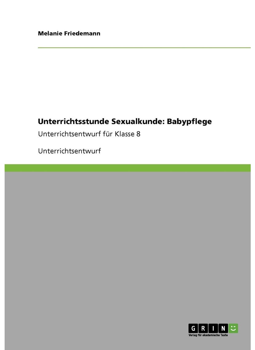 Unterrichtsstunde Sexualkunde: Babypflege:Unterrichtsentwurf für Klasse 8 