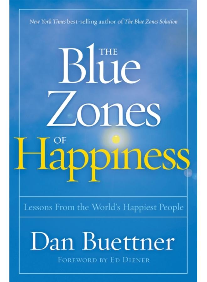 Blue Zones of Happiness : Lessons From the World's Happiest People